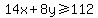 14x%2B8y%3E=112