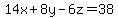 14x%2B8y-6z+=+38