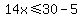 14x%3C=30-5