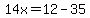 14x=12-35