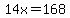 14x=168