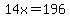 14x=196