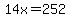 14x=252