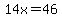 14x=46
