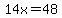 14x=48