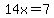 14x=7
