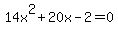 14x%5E2+%2B+20x+-+2+=+0