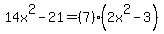 14x%5E2-21=%287%29%282x%5E2-3%29