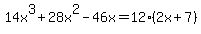 14x%5E3%2B28x%5E2-46x=12%282x%2B7%29