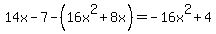 14x+-+7+-+%2816x%5E2+%2B+8x%29+=+-16x%5E2+%2B+4