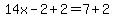 14x-2%2B2=7%2B2