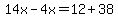 14x-4x=12%2B38