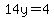 14y=4