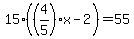 15%28%284%2F5%29x-2%29=55