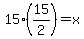 15%2815%2F2%29=x