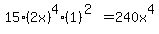\"15%282x%29%5E4%281%29%5E%282%29=240x%5E4\"