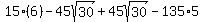 15%286%29-45sqrt%2830%29%2B45sqrt%2830%29-135%2A5