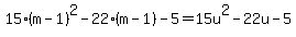 15%28m+-+1%29%5E2+-+22%28m+-+1%29+-+5=15u%5E2-22u-5
