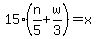 15%28n%2F5%2Bw%2F3%29=x