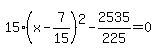 15%28x-7%2F15%29%5E2-2535%2F225=0+