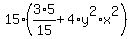 15%2A%283%2A5%2F15%2B4%2Ay%5E2%2Ax%5E2%29