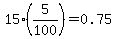 15%2A%285%2F100%29+=+0.75