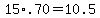 15%2A.70+=+10.5
