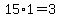 15%2A1=3