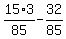 15%2A3%2F85+-+32%2F85