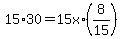 15%2A30+=+15x%2A%288%2F15%29