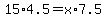 15%2A4.5=+x%2A7.5