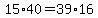 15%2A40=39%2A16