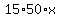 15%2A50%2Ax