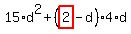 15%2Ad%5E2%2B%28highlight_red%28+2+%29-d%29%2A4%2Ad