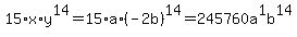 15%2Ax%2Ay%5E14=15%2Aa%2A%28-2b%29%5E14=++++++++++245760a%5E1b%5E14