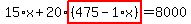 15%2Ax%2B20%2Ahighlight%28%28475-1%2Ax%29%29=8000