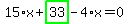 15%2Ax%2Bhighlight_green%28+33+%29-4%2Ax=0