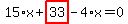 15%2Ax%2Bhighlight_red%28+33+%29-4%2Ax=0