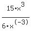 15%2Ax%5E3%2F6%2Fx%5E-3