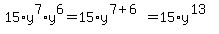 15%2Ay%5E7%2Ay%5E6+=+15%2Ay%5E%287%2B6%29+=+15%2Ay%5E%2813%29