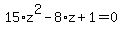 15%2Az%5E2-8%2Az%2B1=0