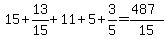 15%2B+13%2F15+%2B+11+%2B+5+%2B3%2F5=%28487%29%2F15