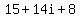 15%2B14i%2B8