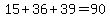 15%2B36%2B39=90
