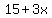 15%2B3x