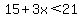 15%2B3x%3C21