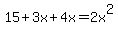 15%2B3x+%2B+4x+=+2x%5E2