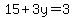 15%2B3y+=+3