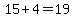15%2B4=19
