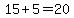 15%2B5=20